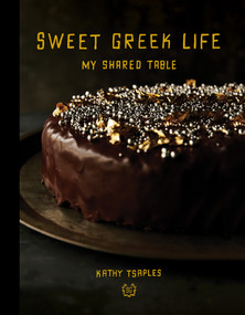 Sweet Greek Life (My Shared Table) by Kathy Tsaples, 9781922129932