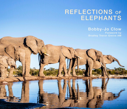 Reflections of Elephants by Bradley Trevor Grieve, Bobby Clow, 9781922129970