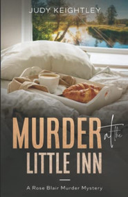 Murder at the Little Inn (A Rose Blair Murder Mystery) by Judy Keightley, 9781951694524