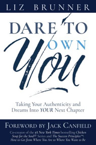 Dare to Own You (Taking Your Authenticity and Dreams into Your Next Chapter) - 9781951694807 by Liz Brunner, Jack Canfield, 9781951694807