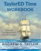 TaylorED Time Workbook (How to Be the Captain of Your Character's Creation) by Andrew S Taylor, Carole A. Fletcher, 9781955272414