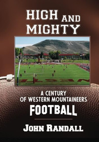 High and Mighty (A Century of Western Mountaineers Football) - 9781961347120 by John Randall, 9781961347120