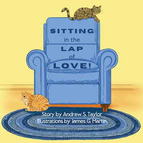Sitting in the Lap of Love! by Andrew S Taylor, James G. Martin, 9781961347342