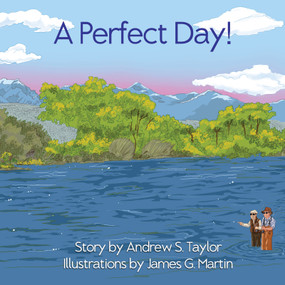 A Perfect Day! by Andrew S Taylor, James G. Martin, 9781961347717