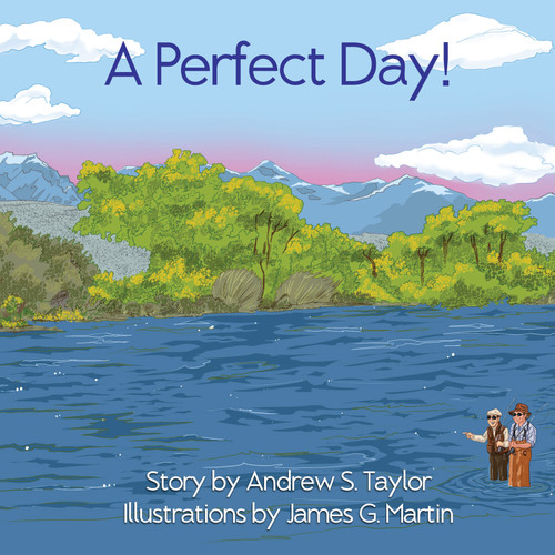 A Perfect Day! by Andrew S Taylor, James G. Martin, 9781961347717