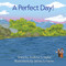 A Perfect Day! by Andrew S Taylor, James G. Martin, 9781961347717