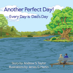 Another Perfect Day! (Every Day is Father's Day) - 9781961347748 by Andrew S Taylor, James G. Martin, 9781961347748