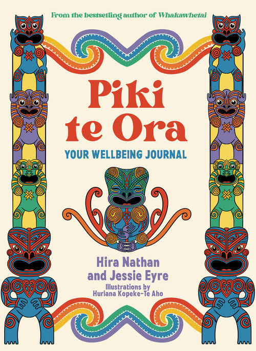 Piki te Ora (Your Wellbeing Journal) by Hira Nathan, Jessie Eyre, 9781991006745