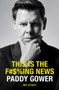 This is the F#$%ing News (My Story) by Paddy Gower, 9781991006844