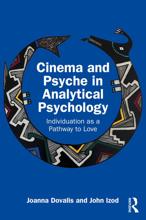Cinema and Psyche in Analytical Psychology (Individuation as a Pathway to Love) by Joanna Dovalis, John Izod, 9781032899442