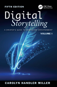 Digital Storytelling (A Creator's Guide to Interactive Entertainment, Volume I) by Carolyn Handler Miller, 9781032823225