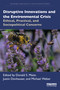 Disruptive Innovations and the Environmental Crisis (Ethical, Practical, and Sociopolitical Concerns) by Donald S. Maier, Justin Donhauser, Michael Weber, 9781032572390