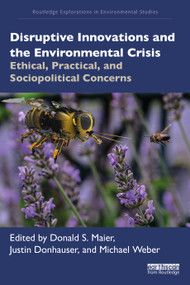 Disruptive Innovations and the Environmental Crisis (Ethical, Practical, and Sociopolitical Concerns) by Donald S. Maier, Justin Donhauser, Michael Weber, 9781032572390