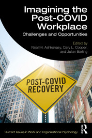Imagining the Post-COVID Workplace (Challenges and Opportunities) by Neal M. Ashkanasy, Cary L. Cooper, Julian Barling, 9781032500324