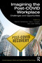 Imagining the Post-COVID Workplace (Challenges and Opportunities) by Neal M. Ashkanasy, Cary L. Cooper, Julian Barling, 9781032500324