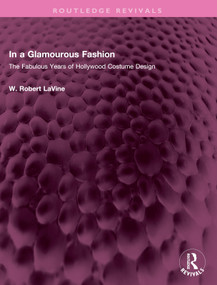 In a Glamourous Fashion (The Fabulous Years of Hollywood Costume Design) by W. Robert LaVine, 9781032410944