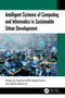 Intelligent Systems of Computing and Informatics in Sustainable Urban Development by Samsul Ariffin Abdul Karim, Aslina Baharum, 9781032849218