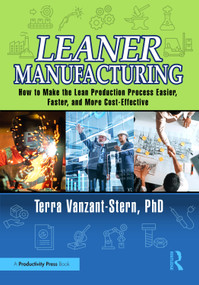 Leaner Manufacturing (How to Make the Lean Production Process Easier, Faster, and More Cost-Effective.) by Terra Vanzant-Stern, PhD, 9780367775384