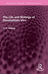 The Life and Writings of Giambattista Vico by H. P. Adams, 9781032404134