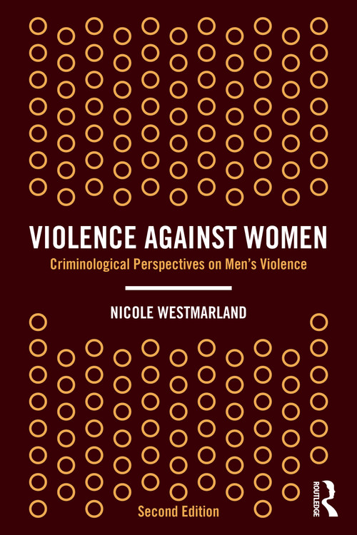Violence Against Women (Criminological Perspectives on Men's Violence) by Nicole Westmarland, 9781032214597