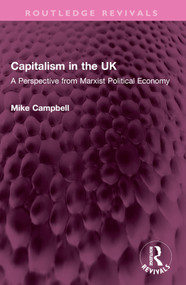 Capitalism in the UK (A Perspective from Marxist Political Economy) by Mike Campbell, 9781032422152