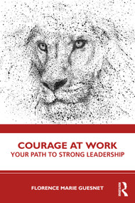 Courage at Work (Your Path to Strong Leadership) by Florence Guesnet, 9781032949918