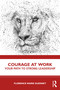 Courage at Work (Your Path to Strong Leadership) by Florence Guesnet, 9781032949918