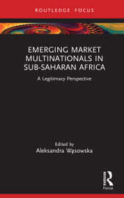 Emerging Market Multinationals in Sub-Saharan Africa (A Legitimacy Perspective) by Aleksandra Wąsowska, 9781032870090
