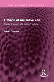 Fictions of Collective Life (Public drama in late modern culture) by David Chaney, 9781032424927