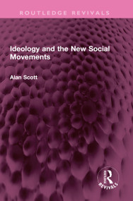 Ideology and the New Social Movements by Alan Scott, 9781032425221