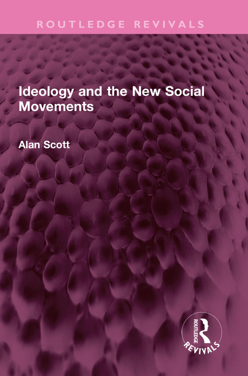 Ideology and the New Social Movements by Alan Scott, 9781032425221