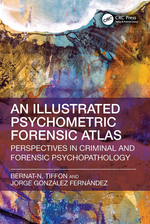 Illustrated Psychometric Forensic Atlas (Perspectives in Criminal and Forensic Psychopathology) by Bernat-N. Tiffon, Jorge Gonzalez Fernandez, 9781032820293