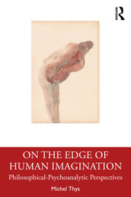 On the Edge of Human Imagination (Philosophical-Psychoanalytic Perspectives) by Michel Thys, 9781032802121