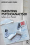 Parenting Psychoanalysed (Letters to a Parent) by Andy Cohen, 9781032471976