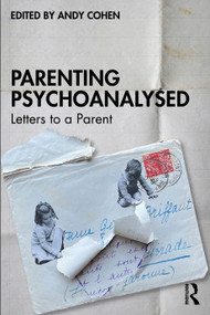 Parenting Psychoanalysed (Letters to a Parent) by Andy Cohen, 9781032471976