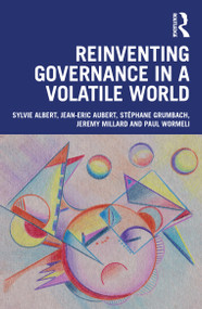 Reinventing Governance in a Volatile World by Sylvie Albert, Jean-Eric Aubert, Stéphane Grumbach, Jeremy Millard, Paul Wormeli, 9781032829180