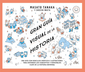 Gran guía visual de la historia / Great Visual Guide to History (Spanish Edition) by Masato Tanaka, Shûzen Iwata, 9788410323339