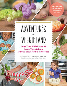 Adventures in Veggieland (Help Your Kids Learn to Love Vegetables-with 100 Easy Activities and Recipes) - 9798893030792 by Melanie Potock, 9798893030792