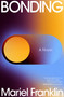 Bonding (A Novel) by Mariel Franklin, 9780374619602
