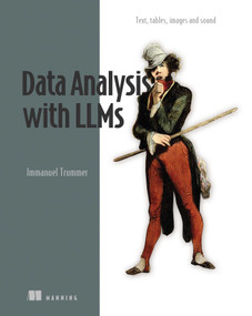 Data Analysis with LLMs (Text, tables, images and sound) by Immanuel Trummer, 9781633437647