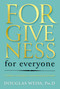 Forgiveness for Everyone (A Path to Letting Go and Moving Forward) by Douglas Weiss, 9781637634394