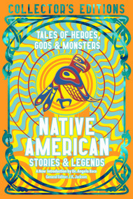 Native American Stories & Legends (Tales of Gods, Heroes & Monsters) by Angelo Baca, J.K. Jackson, 9781835622612