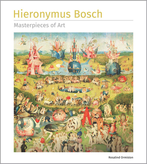 Hieronymus Bosch Masterpieces of Art - 9781835622865 by Rosalind Ormiston, 9781835622865