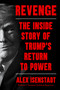 Revenge (The Inside Story of Trump's Return to Power) by Alex Isenstadt, 9781538765517
