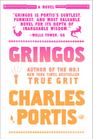 Gringos (A Novel) by Charles Portis, 9781585670932