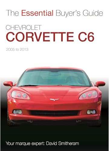 Chevrolet Corvette C6 2005-2013 (Essential Buyers Guide) by David Smitheram, 9781787119192