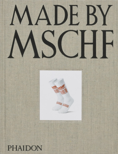 Made by MSCHF by Lukas Bentel, Kevin Wiesner, Karen Wong, Amy Adler, Lauren Boyle, Maurizio Cattelan, Blake Gopnik, Natasha Jen, Sean Monahan, Lydia Pang, 9781838668563