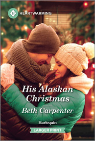 His Alaskan Christmas (A Clean and Uplifting Romance) by Beth Carpenter, 9781335460141