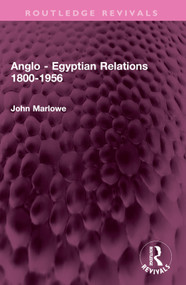 Anglo - Egyptian Relations 1800-1956 by John Marlowe, 9781032388458