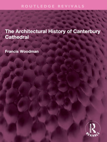 The Architectural History of Canterbury Cathedral by Francis Woodman, 9781032408415
